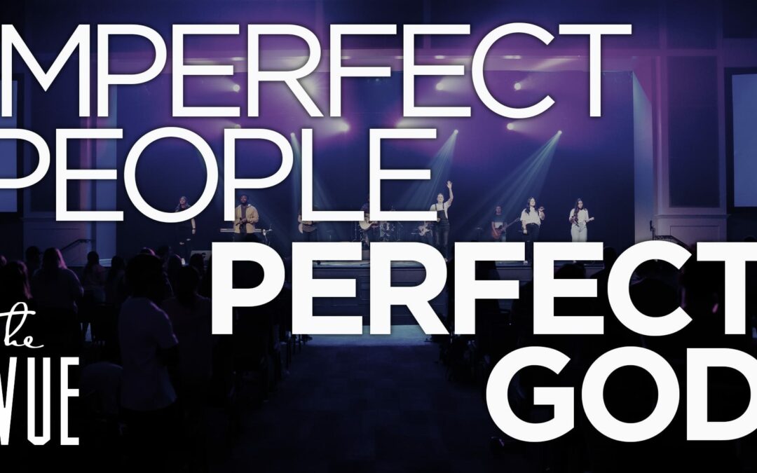 Imperfect People, Perfect God