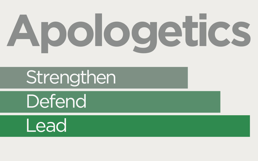 Apologetics: Strengthen, Defend, Lead