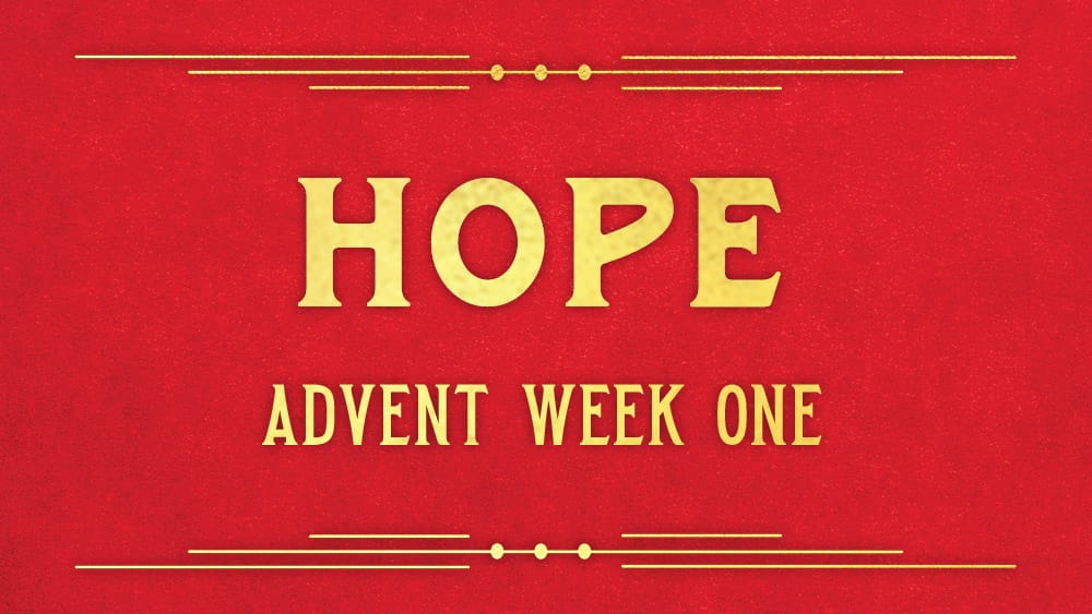 Advent Week One: The Promise of Hope