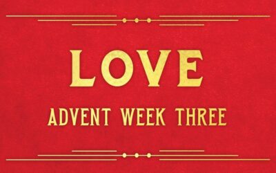 Advent Week Three: The Promise of Love