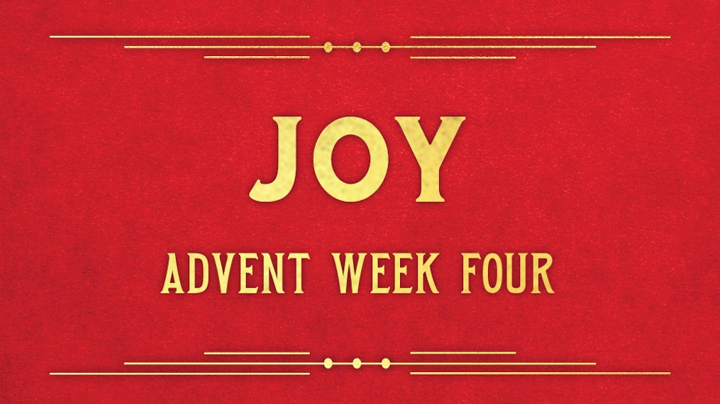 Advent Week Four: The Promise of Joy