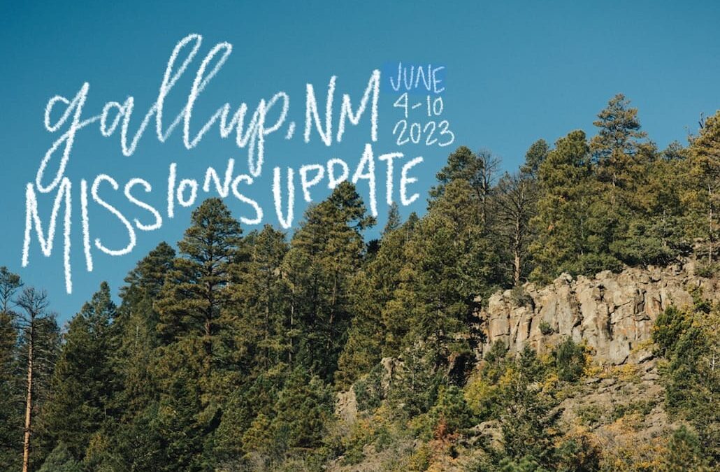Missions Update: Gallup, New Mexico