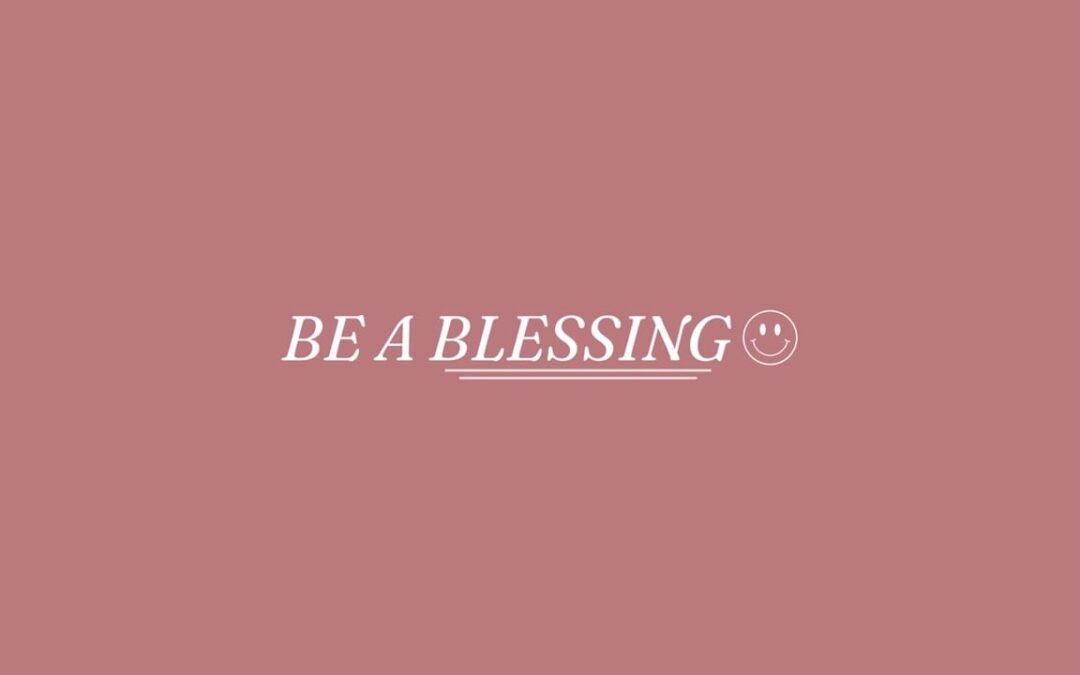 Be a Blessing