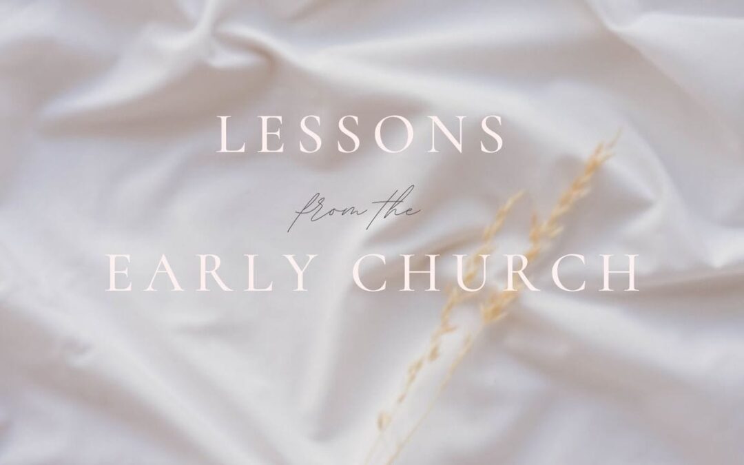 Lessons From the Early Church