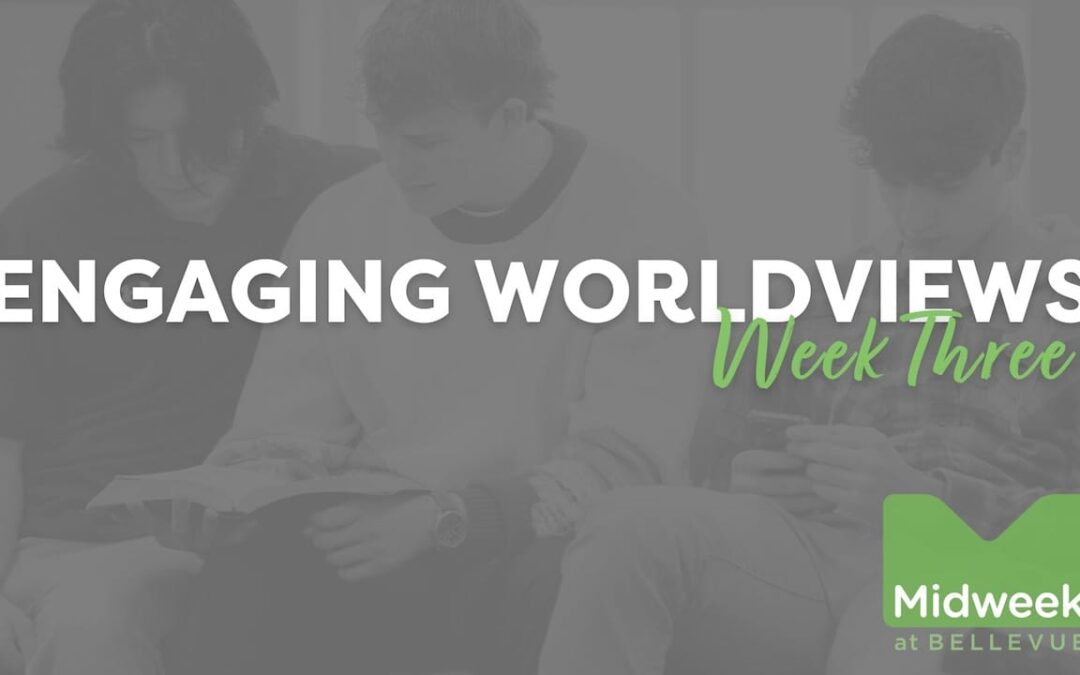 Engaging Worldviews | Week Three