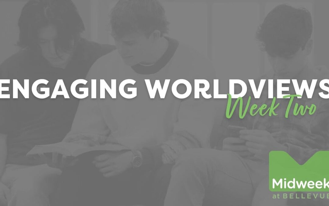 Engaging Worldviews | Week Two