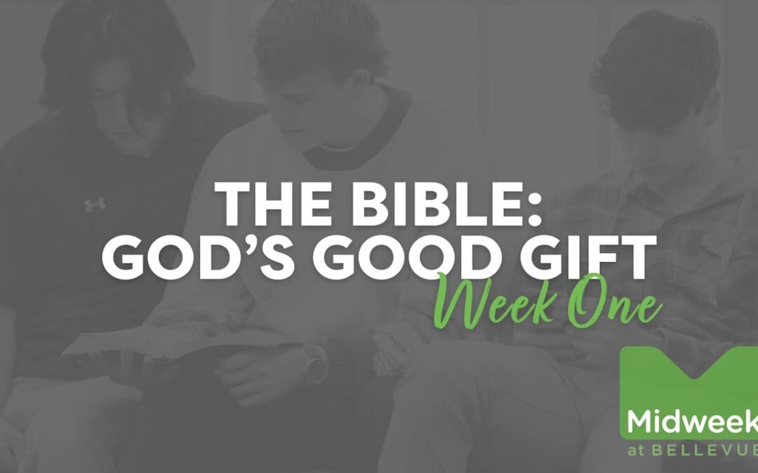 The Bible: God’s Good Gift | Week One