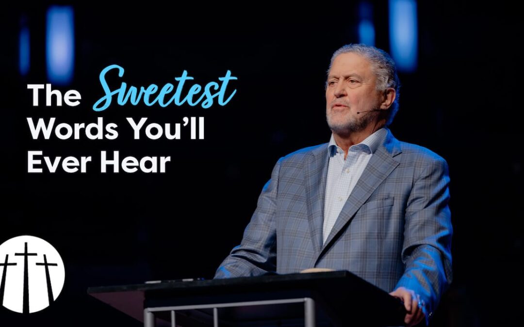 The Sweetest Words You’ll Ever Hear