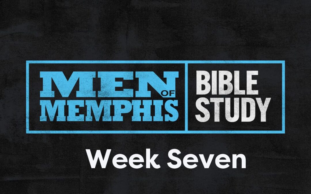 Week Seven | Men of Memphis