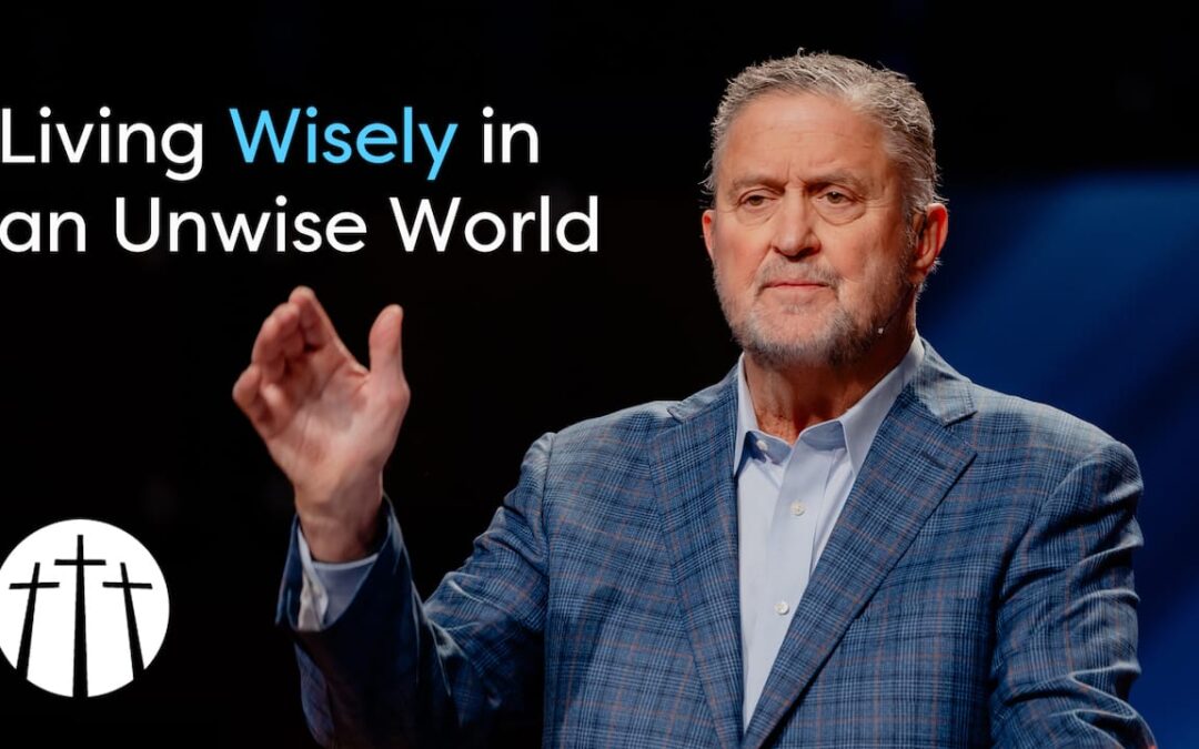 Living Wisely in an Unwise World