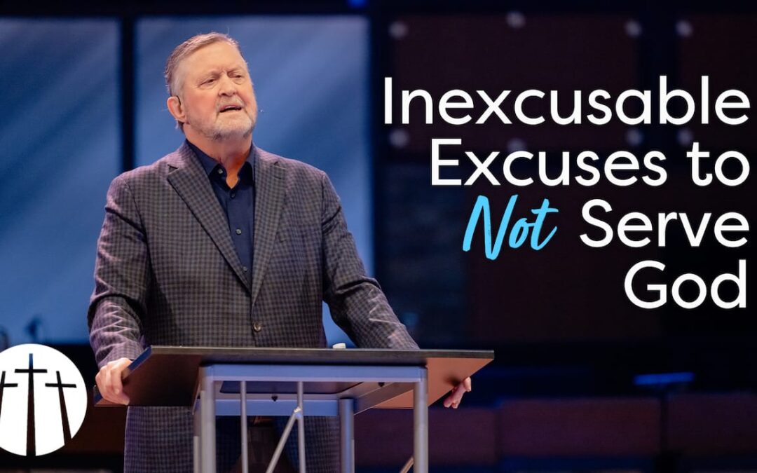 Inexcusable Excuses to Not Serve God