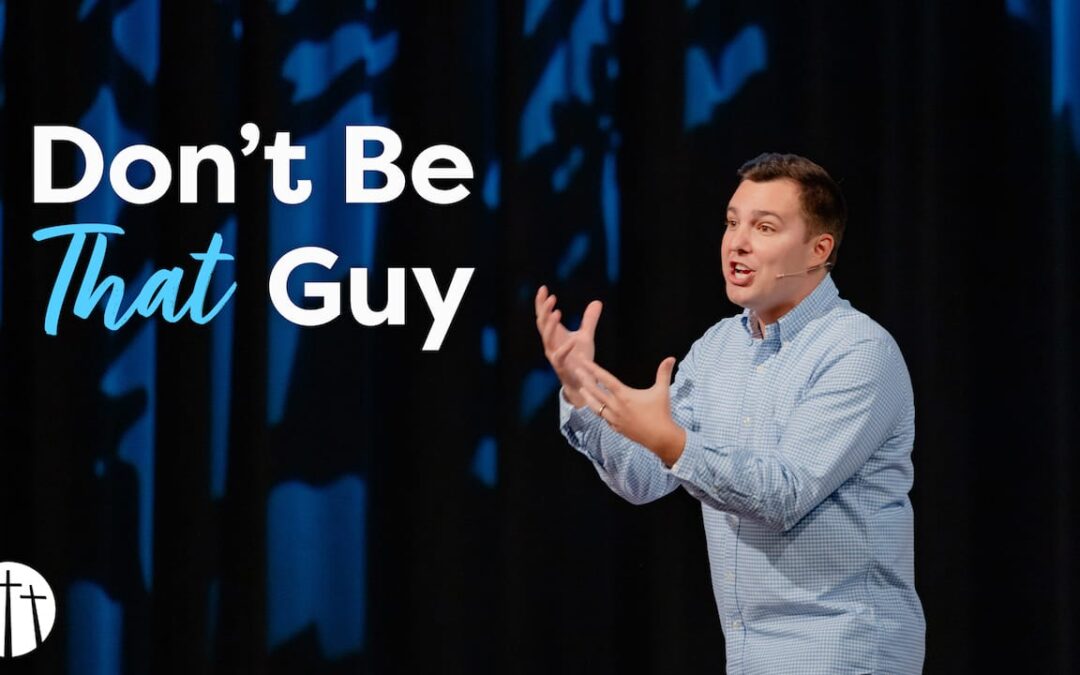 Don’t Be That Guy
