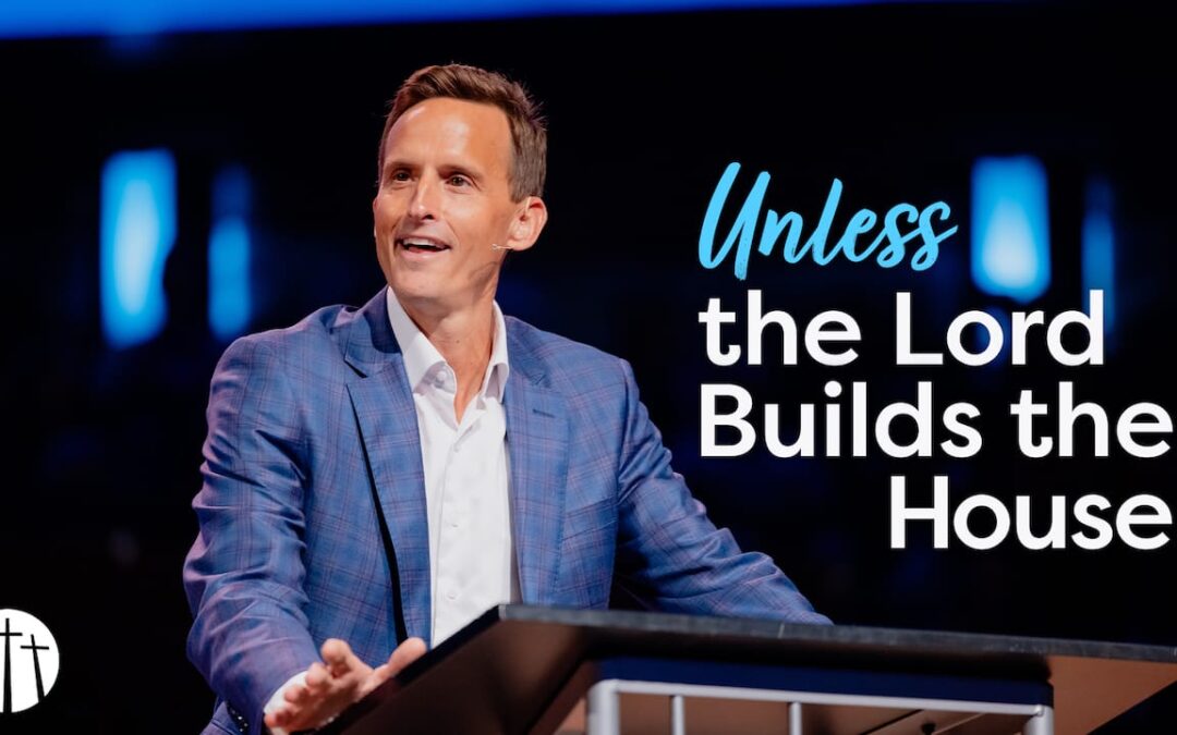 Unless the Lord Builds the House