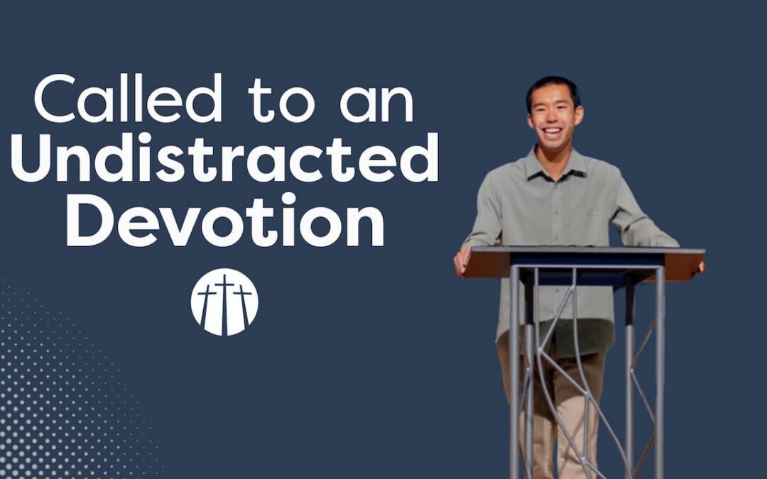 Called to an Undistracted Devotion