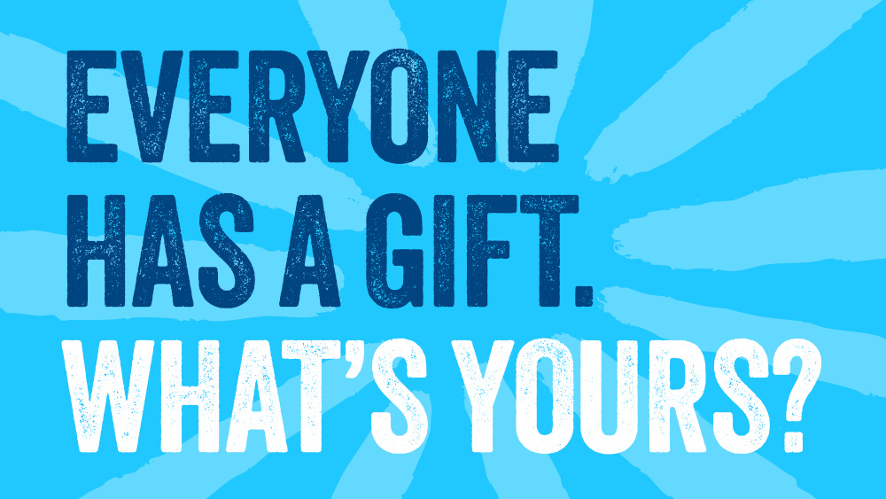 Everyone has a gift