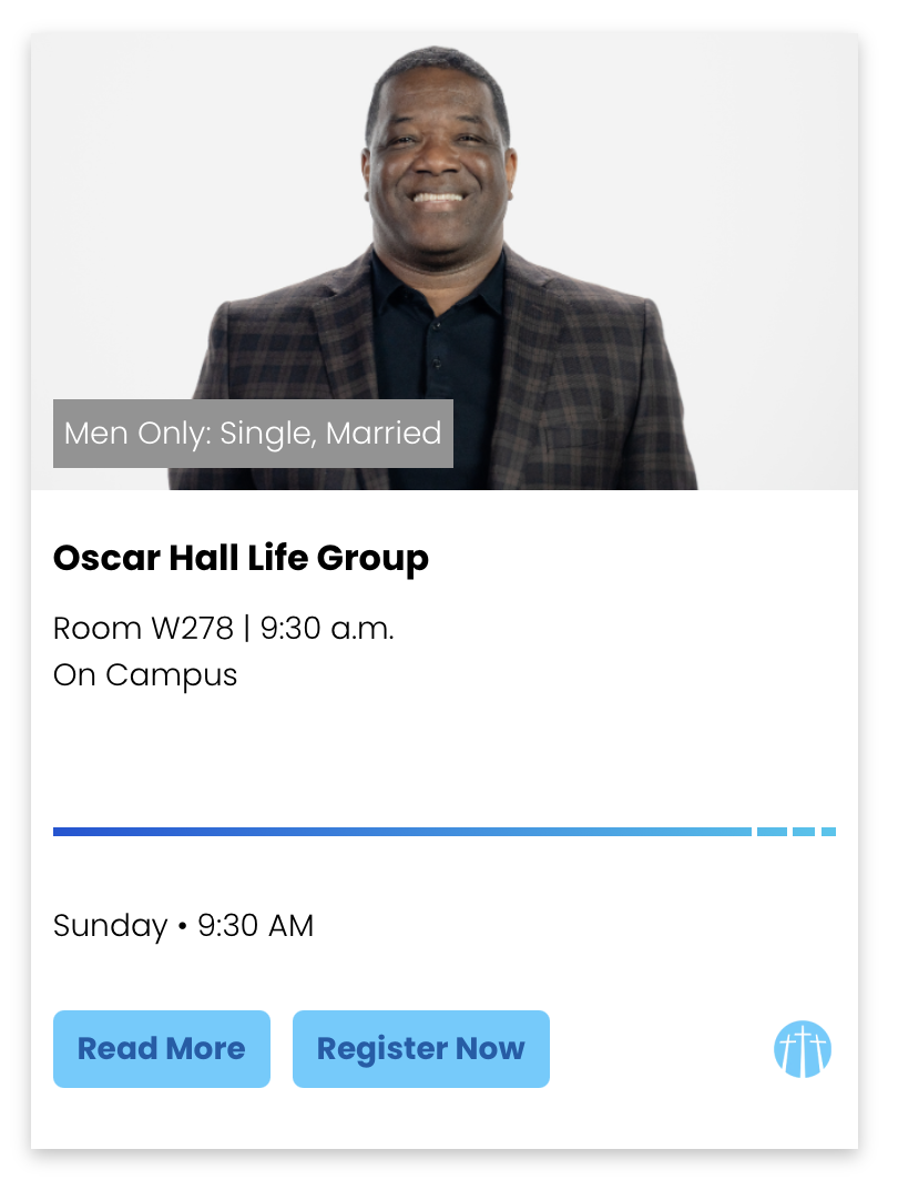 Oscar Hall Life Group Oscar Hall Life Group for men, Sundays at 9:30 a.m. in W278