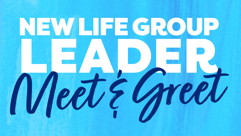 New Life Group Leader Meet and Greet