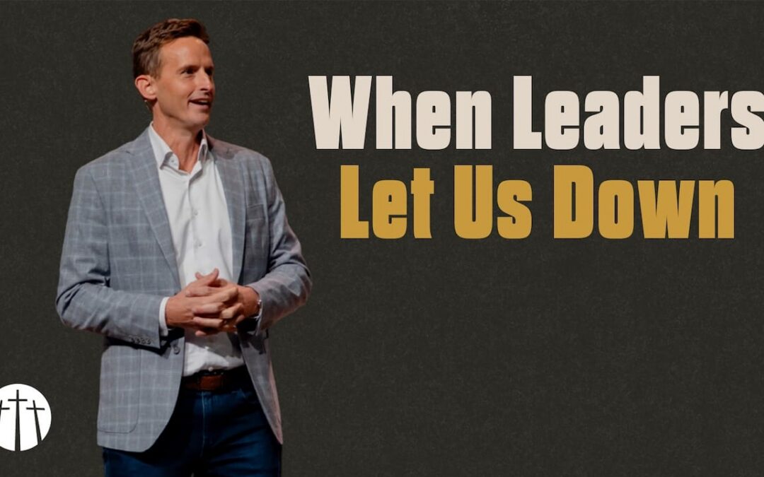 When Leaders Let Us Down